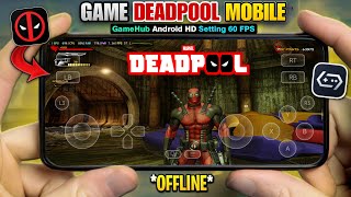 Game DEADPOOL PC Di HP Android Offline GameHub Emulator Setting HD 60 FPS screenshot 3