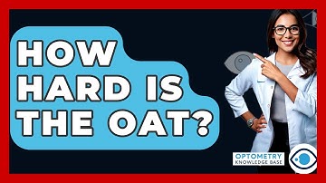 How Hard Is The OAT? - Optometry Knowledge Base