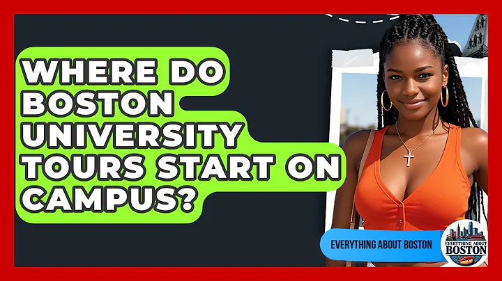 Where Do Boston University Tours Start on Campus? - Everything About Boston