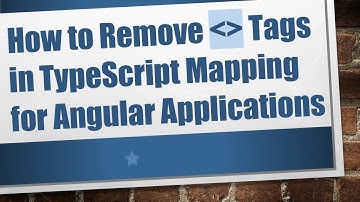 How to Remove    Tags in TypeScript Mapping for Angular Applications