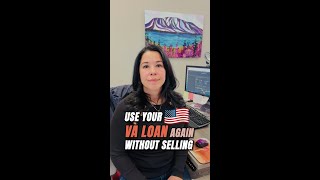 Use Your VA Loan Again Without Selling