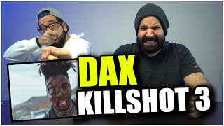 DAXMINATOR!! Dax - KILLSHOT 3 (Official Music Video) *REACTION!!