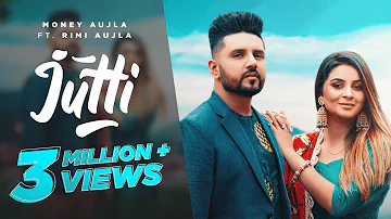 Jutti - Money Aujla Ft. Rimi Aujla | New Punjabi Songs 2021 !