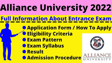 All About Alliance University 2022: Notification, Dates, Application, Eligibility, Pattern, Syllabus