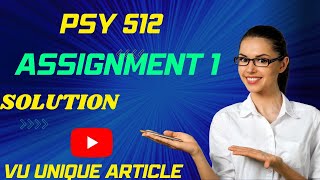 PSY512 Assignment 1 Solution 2023 / PSY512 Assignment 100% Solution Fall 2023/ PSY512 Fall 2023