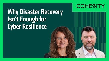 Why Disaster Recovery Isn’t Enough for Cyber Resilience