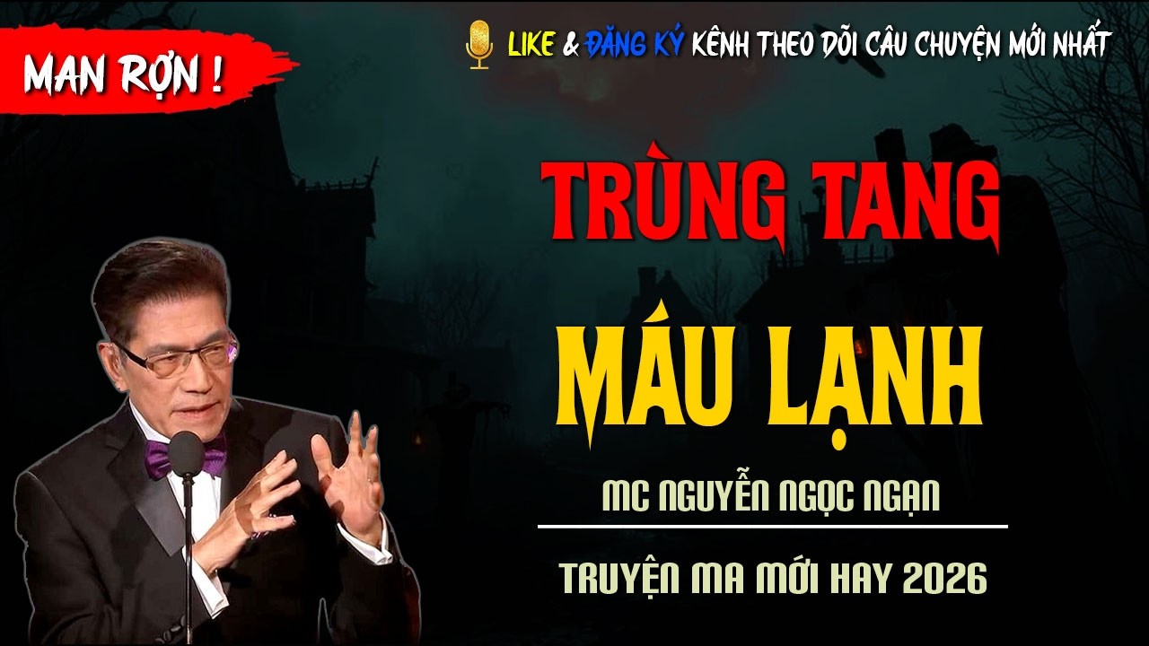 TRUYỆN MA MỚI : TRÙNG TANG MÁU LẠNH | TRUYỆN KINH DỊ CÓ THẬT MC NGUYỄN NGỌC NGẠN