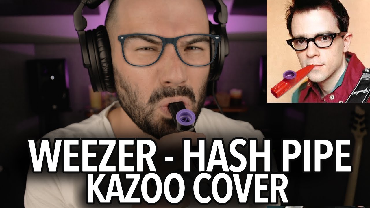 WEEZER - HASH PIPE KAZOO