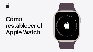 Cómo desenlazar y restablecer el Apple Watch | Soporte técnico de Apple