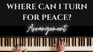 Hymn Piano Arrangement of Where Can I Turn For Peace? + Sheet Music