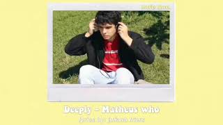 deeply - matheus who [legendado - lyrics]