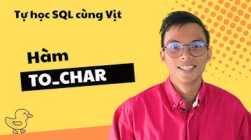 Hàm TO_CHAR (Học SQL cùng Vịt M05)