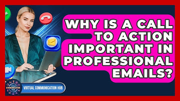 Why Is A Call To Action Important In Professional Emails? - Virtual Communication Hub