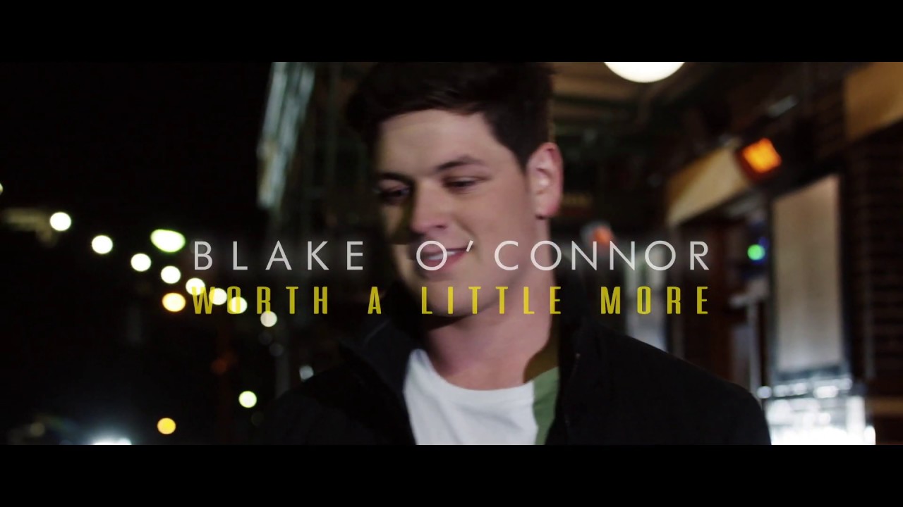 Blake O'Connor 'Worth A Little More' Official Film Clip