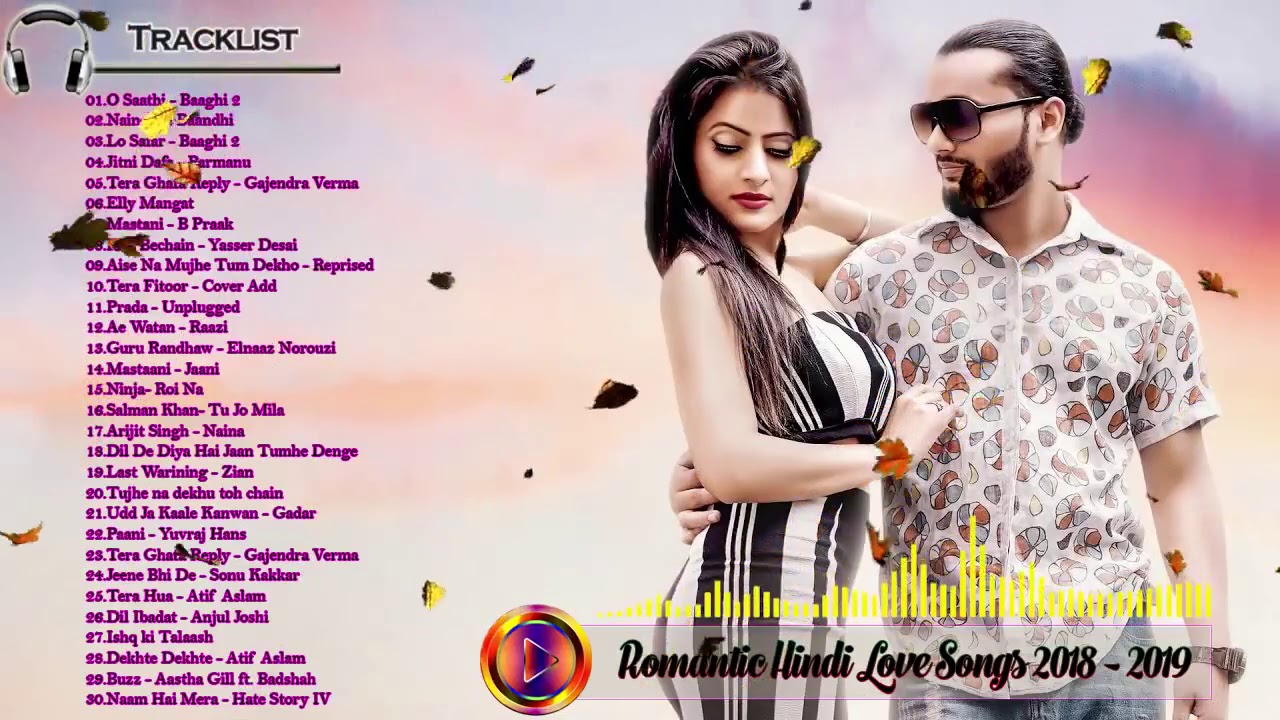 LATEST BOLLYWOOD SONGS 2019 -Best Heart Touching Songs 2019 - Romantic Hindi Love Songs 2019
