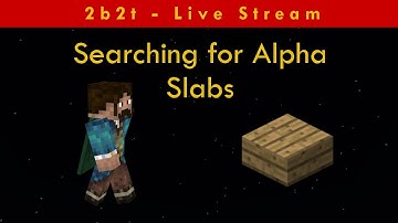 2b2t Live Stream - Searching for Alpha Slabs