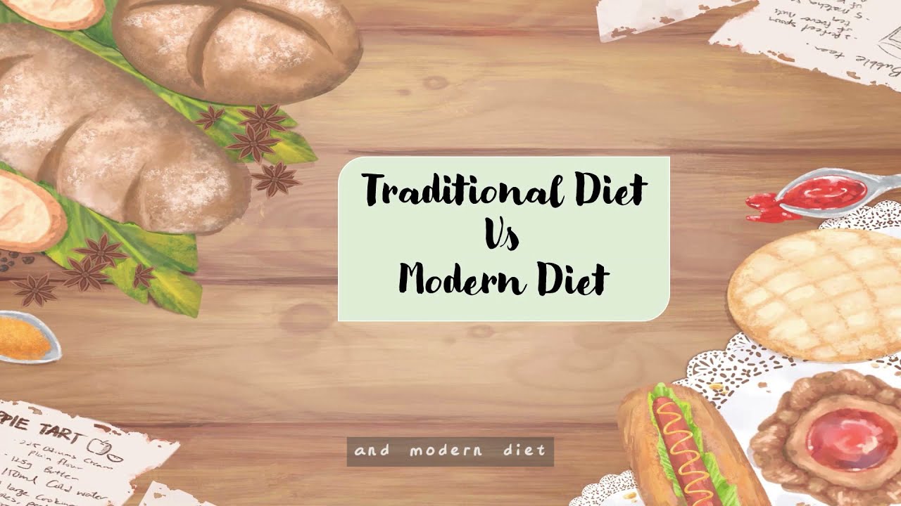 [FOOD] -Traditional vs Modern diets