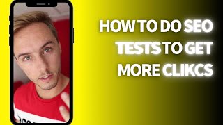 How to Do SEO Tests to Get More Clicks (SEO Tip)