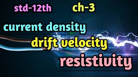 Std-12th,  ch. 3 (part-3)  current density,    drift velocity,  resistivityl Gujarati medium