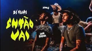 Zé Felipe e Luan Pereira - Então Vai - Bota, Bota e Ela Pede Mais (Official Music) Dennis