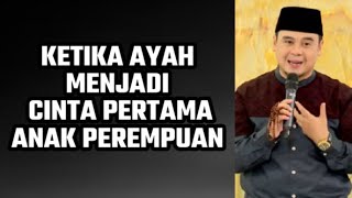 Download lagu Ketika Ayah Menjadi Cinta Pertama Anak Perempuan | Ustaz Hilman