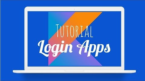 Create Login Application Using Android Kotlin Part 2