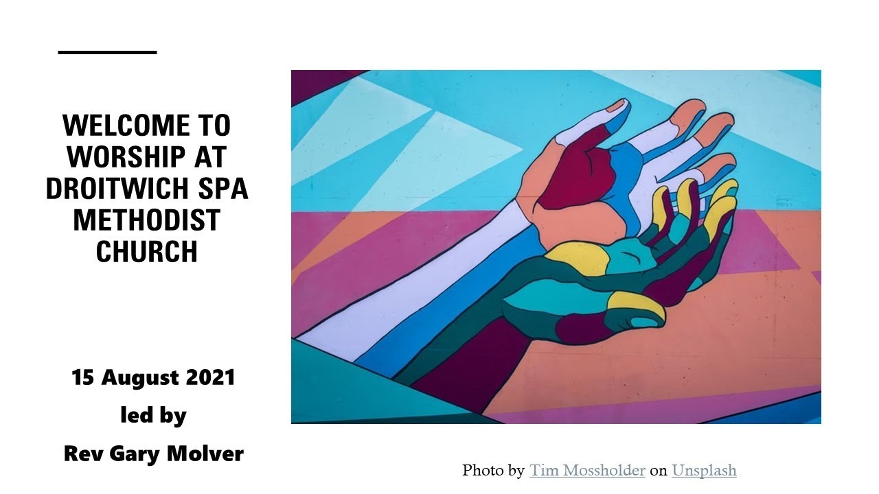Welcome to our Sunday Morning Worship on 15 August 2021 led by Rev Gary Molver