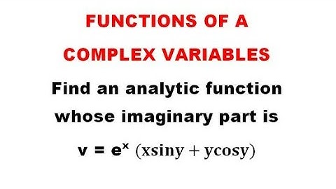 If v=e^x(xsiny+ycosy) is given find analytic function