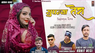 Latest New Garhwali Song 2020 | Supnya Tera | Rohit Negi | Y Series