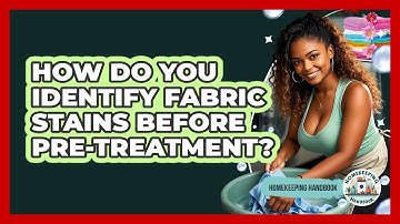 How Do You Identify Fabric Stains Before Pre-treatment? - Homekeeping Handbook