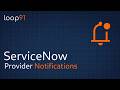 How to Create Provider Notifications in ServiceNow (Next Experience & Portal)