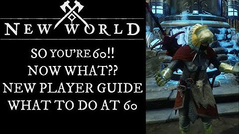New World I Am Level 60, Now What??? New Player Guide On What Too Do At 60!!