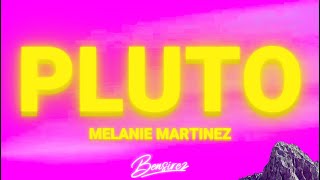 Melanie Martinez - Pluto (Lyrics)