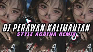DJ PERAWAN KALIMANTAN - TERBARU | AGATHA REMIX