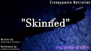 【Creepypasta Narration】 "Skinned"