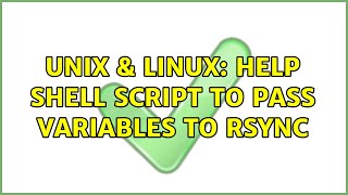 Unix & Linux: Help Shell script to pass variables to rsync (3 Solutions!!)