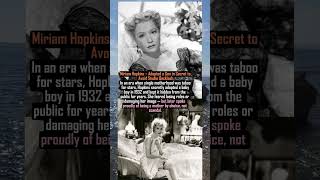 Miriam Hopkins – Adopted a Son in Secret to Avoid Studio Backlash #facts #history  #hollywood#new Details