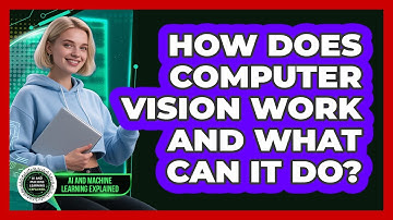 How Does Computer Vision Work And What Can It Do? - AI and Machine Learning Explained