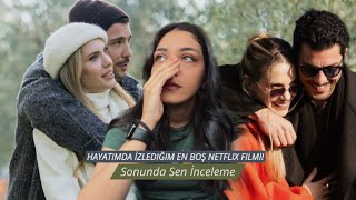 Sonunda Sen İnceleme - Netflix’in En Boş Filmi!