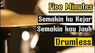 Drumless Backing Tracks Five Minutes Semakin Ku Kejar Semakin Kau Jauh#drumless#fiveminutes