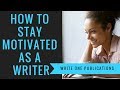 How To Stay Motivated As A Writer