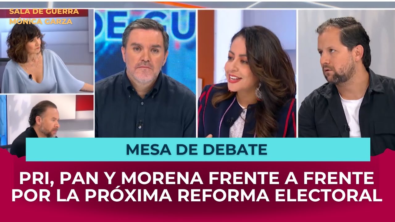 PRI, PAN y MORENA frente a frente en DEBATE por la próxima Reforma ...