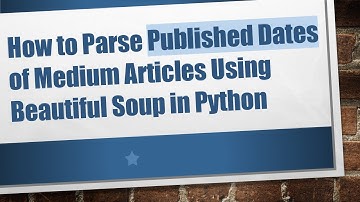 How to Parse Published Dates of Medium Articles Using Beautiful Soup in Python