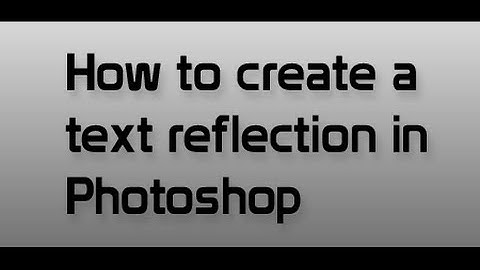 How to create a text reflection in Photoshop CS5