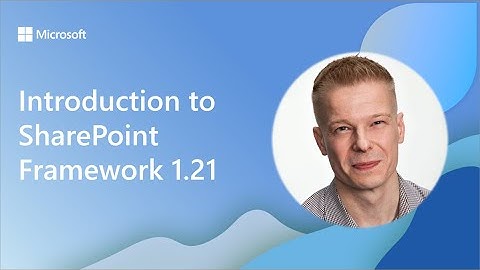 Introduction to SharePoint Framework 1.21