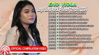 Lagu Slow Rock Pilihan Terlaris 2024 - Eno Viola [Official Compilation Video HD]
