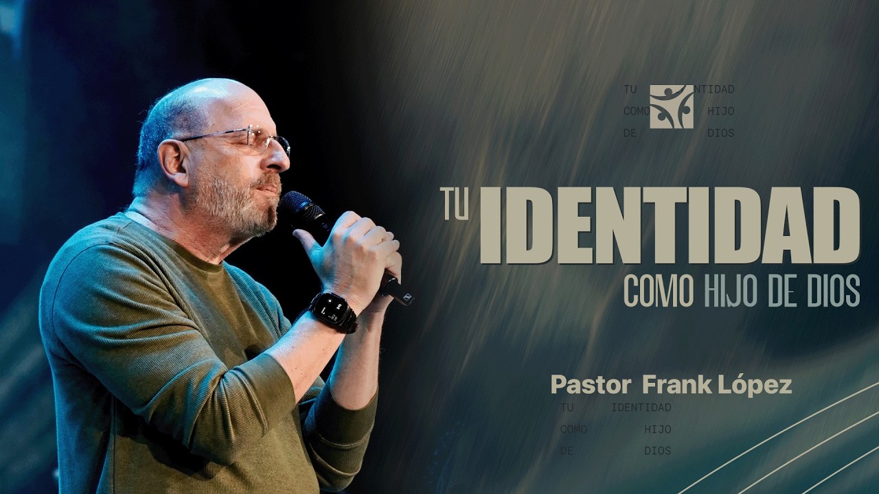 Tu identidad como hijo de Dios | Frank López