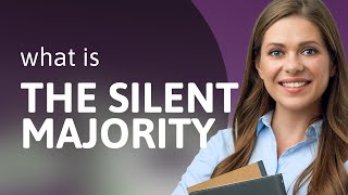Understanding "The Silent Majority"