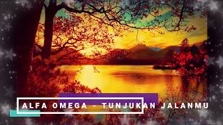 Alfa Omega - Tunjukan jalan-Mu