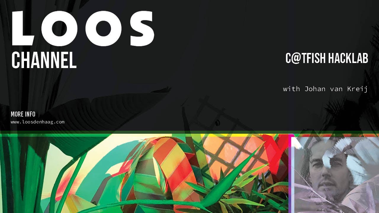 JOHAN VAN KREIJ - LOOS Workshops: C@tfish HackLab with Johan van Kreij d.d. 2021.09.25